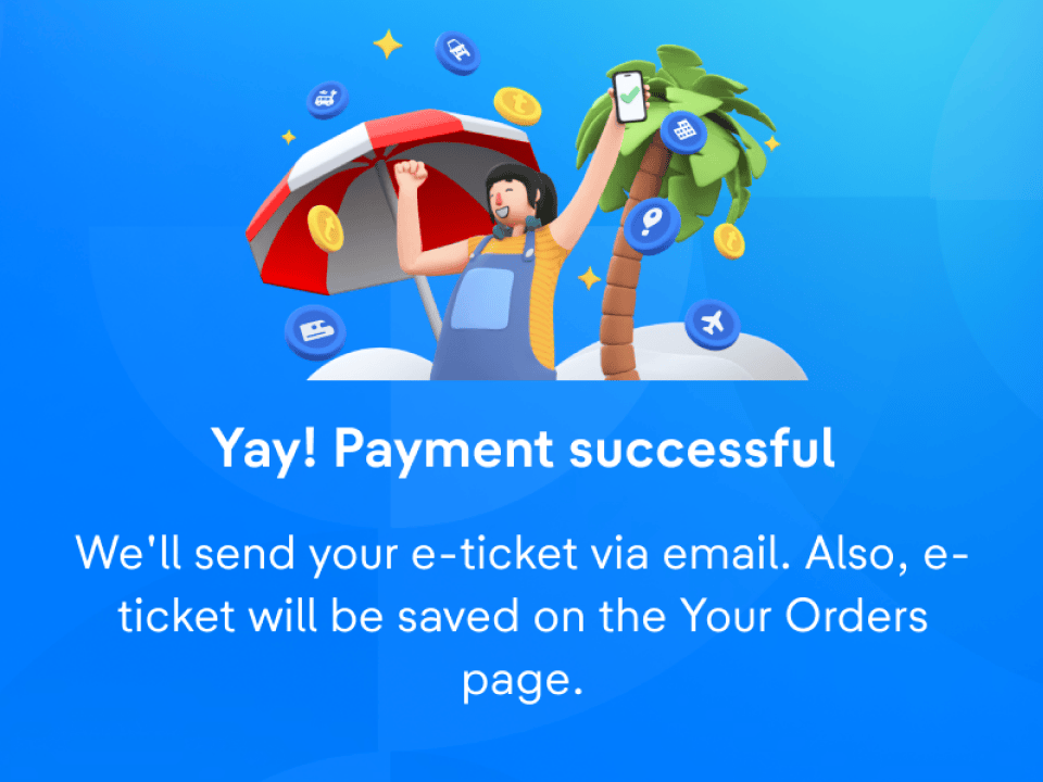 Yay! Your e-ticket will be sent to your email address, or you can see it on the My Order page.