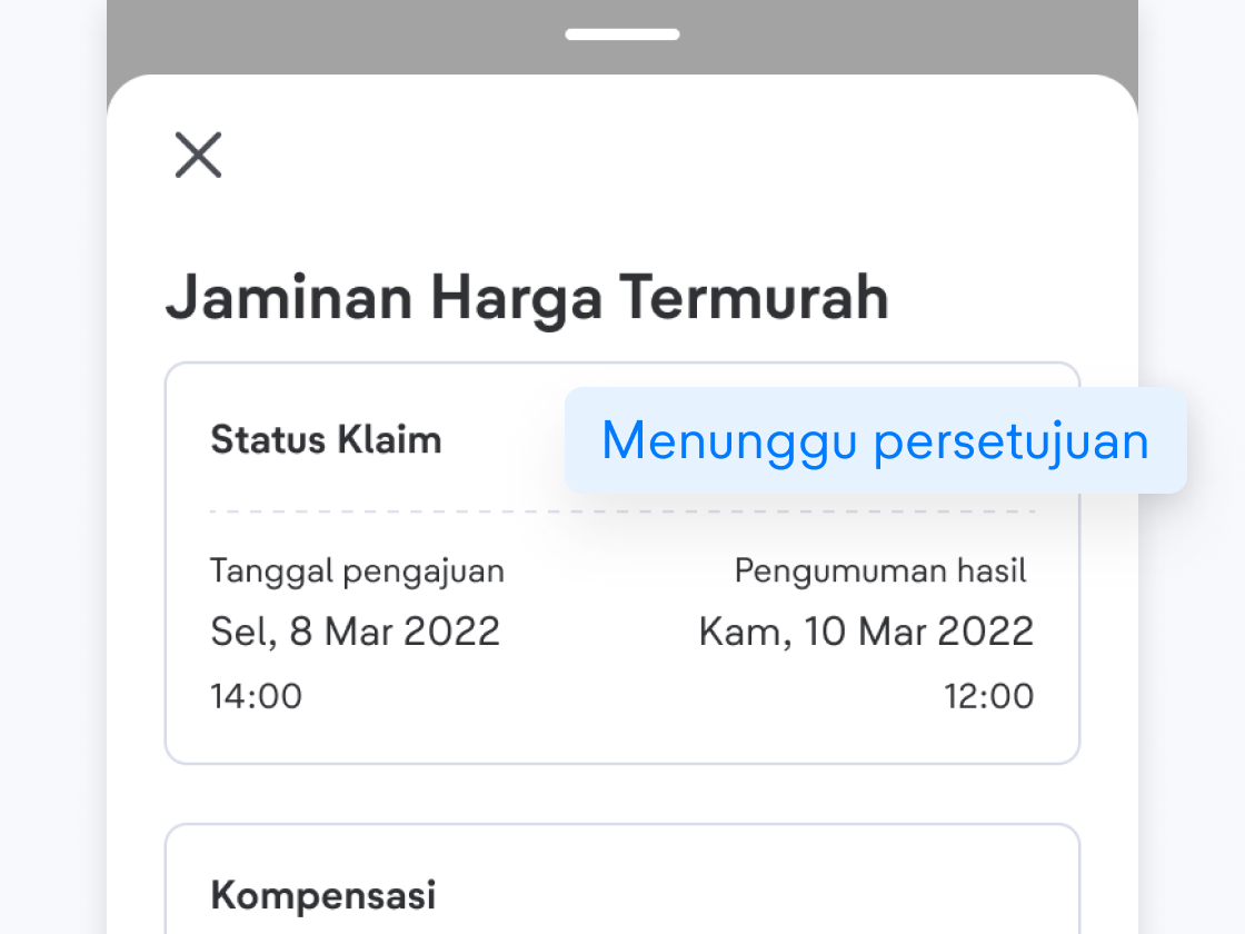 Setelah pengajuan klaim dikirim, kamu tinggal tunggu hasil verifikasi maksimal 1 hari kerja. Jika klaim disetujui, kamu akan mendapatkan kompensasi berupa Blibli Tiket Points senilai 2x selisih harga.