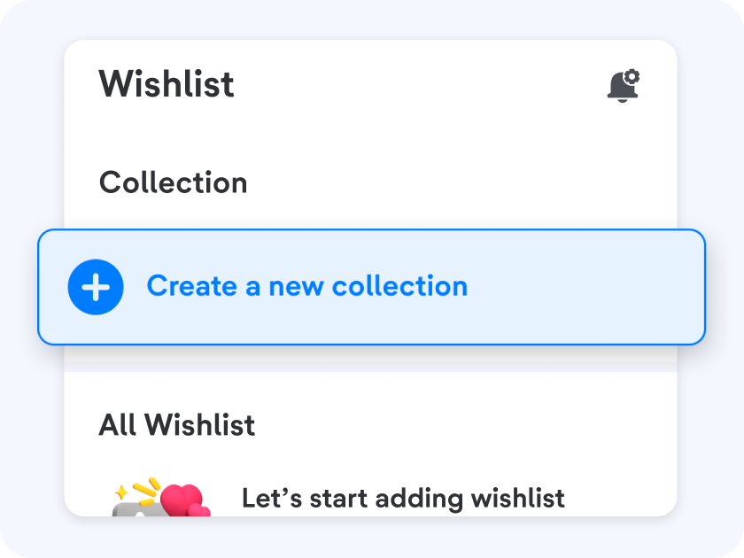 Group your desired products into a customizable collection. 