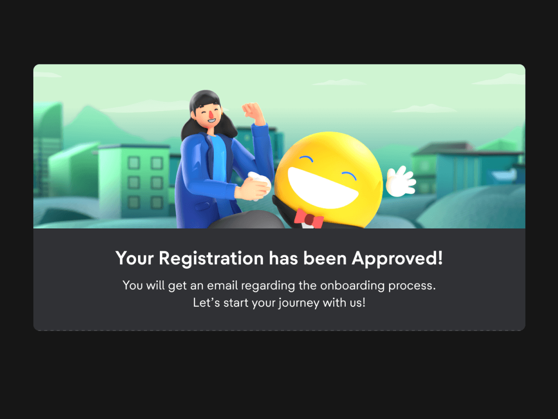 Once the registration is approved, our team will contact your company for an onboarding session.